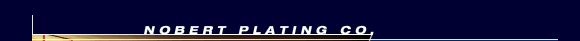 Nobert Plating Co._Metal Finishing in Chicago since 1903